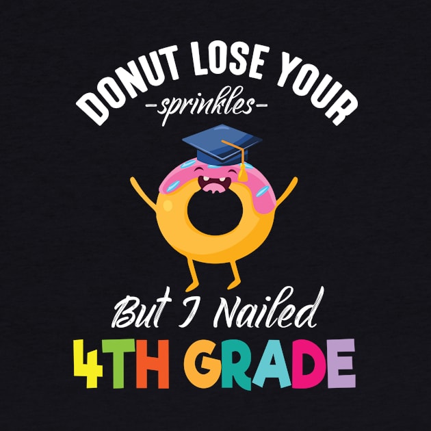 Students Donut Lose Your Sprinkles But I Nailed 4th Grade by joandraelliot